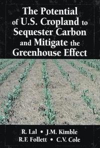 bokomslag The Potential of U.S. Cropland to Sequester Carbon and Mitigate the Greenhouse Effect