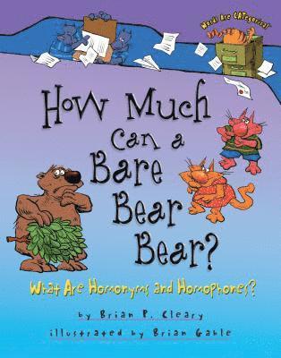 How Much Can a Bare Bear Bear?: What Are Homonyms and Homophones?