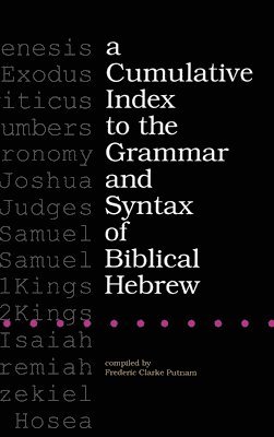 A Cumulative Index to the Grammar and Syntax of Biblical Hebrew 1