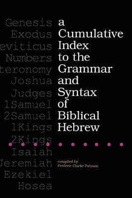 Frederic Clarke Putnam - Cumulative Index to the Grammar and Syntax of Biblical Hebrew, Häftad