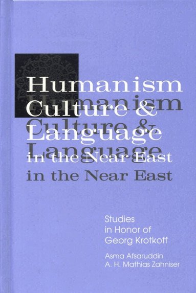 Asma Afsaruddin, A. H. Mathias Zahniser - Humanism, Culture, and Language in the Near East, Inbunden