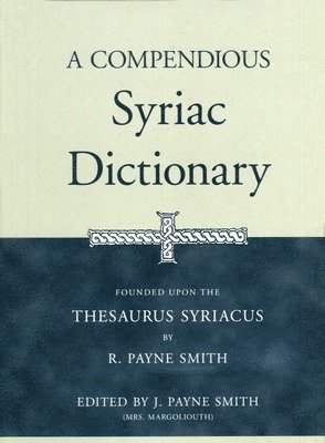 Robert Smith, J. Payne Smith - Compendious Syriac Dictionary, Inbunden