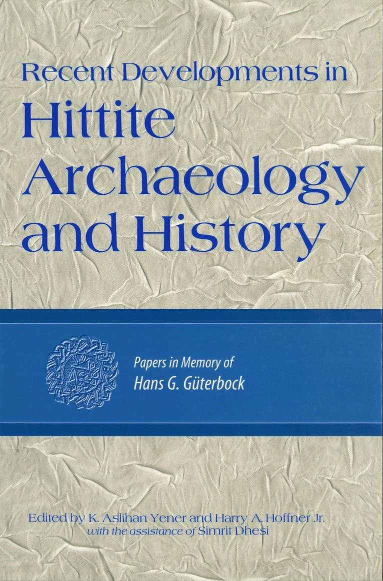 K. Aslihan Yener, Harry A. Hoffner Jr., Harry A. Hoffner Jr - Recent Developments in Hittite Archaeology and History, Inbunden