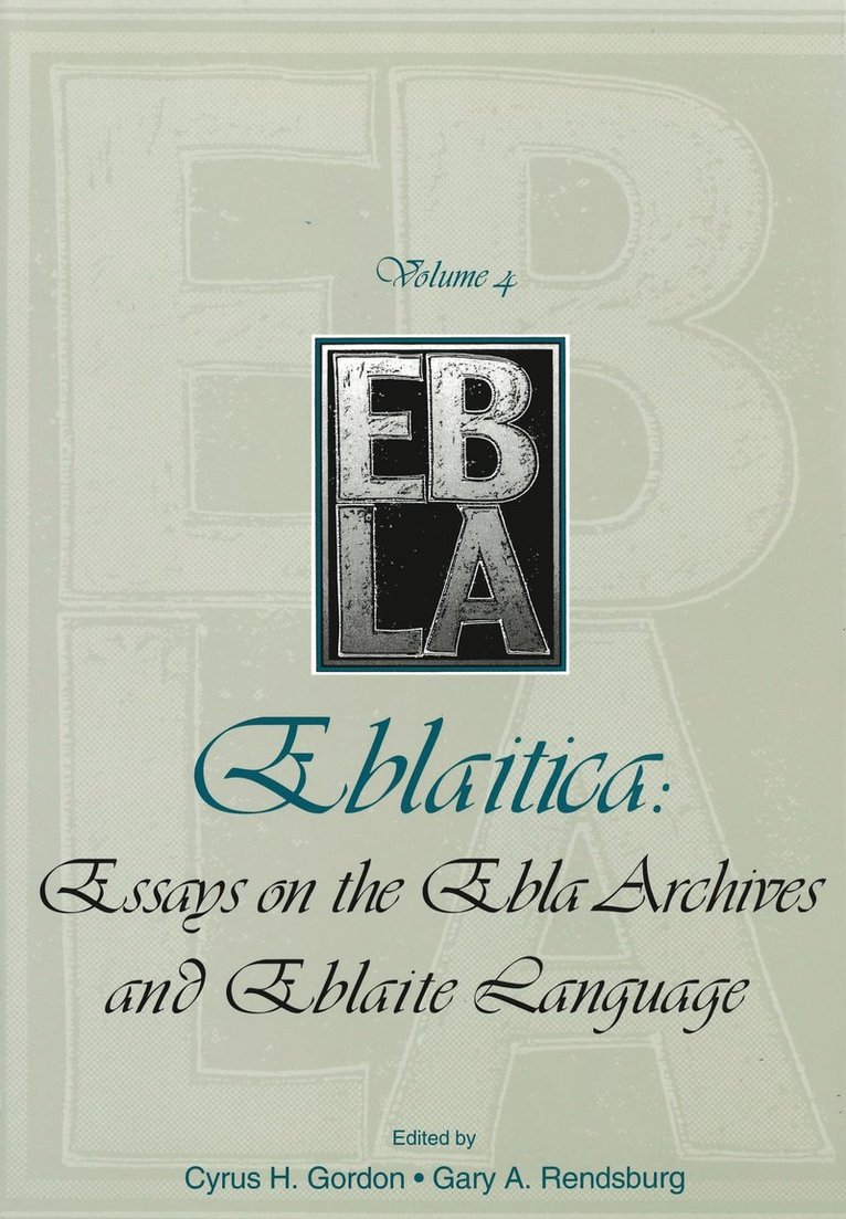 Cyrus H. Gordon, Gary A. Rendsburg - Eblaitica: Essays on the Ebla Archives and Eblaite Language, Volume 4, Inbunden