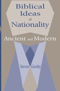 bokomslag Biblical Ideas of Nationality, Ancient and Modern