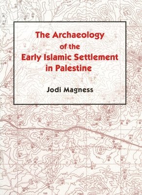 The Archaeology of the Early Islamic Settlement in Palestine 1