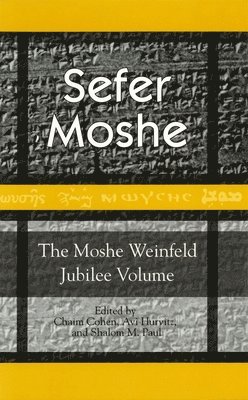 Sefer Moshe: The Moshe Weinfeld Jubilee Volume 1