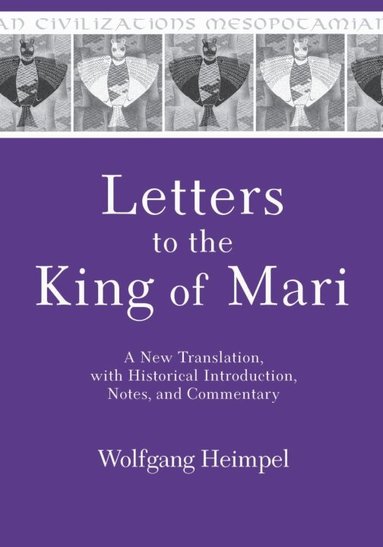Wolfgang Heimpel - Letters to the King of Mari, Inbunden