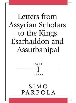 bokomslag Letters from Assyrian Scholars to the Kings Esarhaddon and Assurbanipal