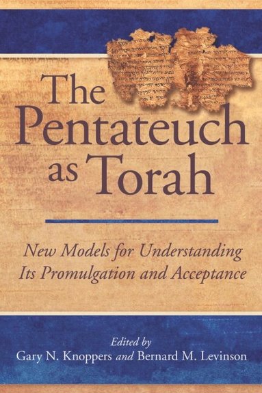 Gary N. Knoppers, Bernard M. Levinson - Pentateuch as Torah, Inbunden