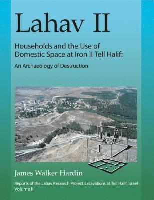 bokomslag Lahav II: Households and the Use of Domestic Space at Iron II Tell Halif