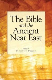 bokomslag The Bible and the Ancient Near East