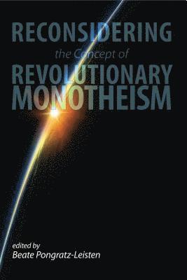 Reconsidering the Concept of Revolutionary Monotheism 1