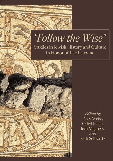 Zeev Weiss, Oded Irshai, Jodi Magness, Seth Schwartz - “Follow the Wise”, Inbunden