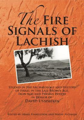Israel Finkelstein, Nadav Na'aman - Fire Signals of Lachish, Inbunden