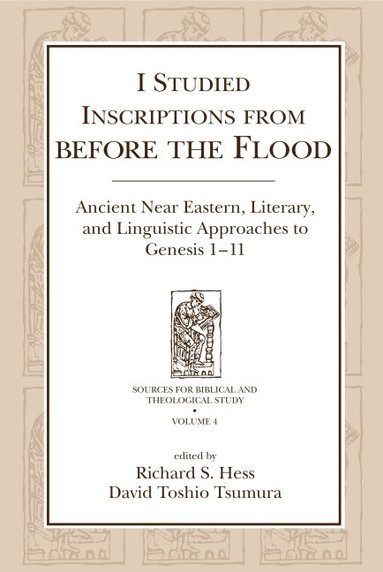 Richard S. Hess, David Toshio Tsumura - I Studied Inscriptions from Before the Flood, Häftad