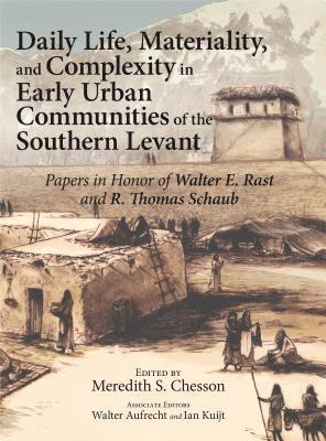 Daily Life, Materiality, and Complexity in Early Urban Communities of the Southern Levant 1