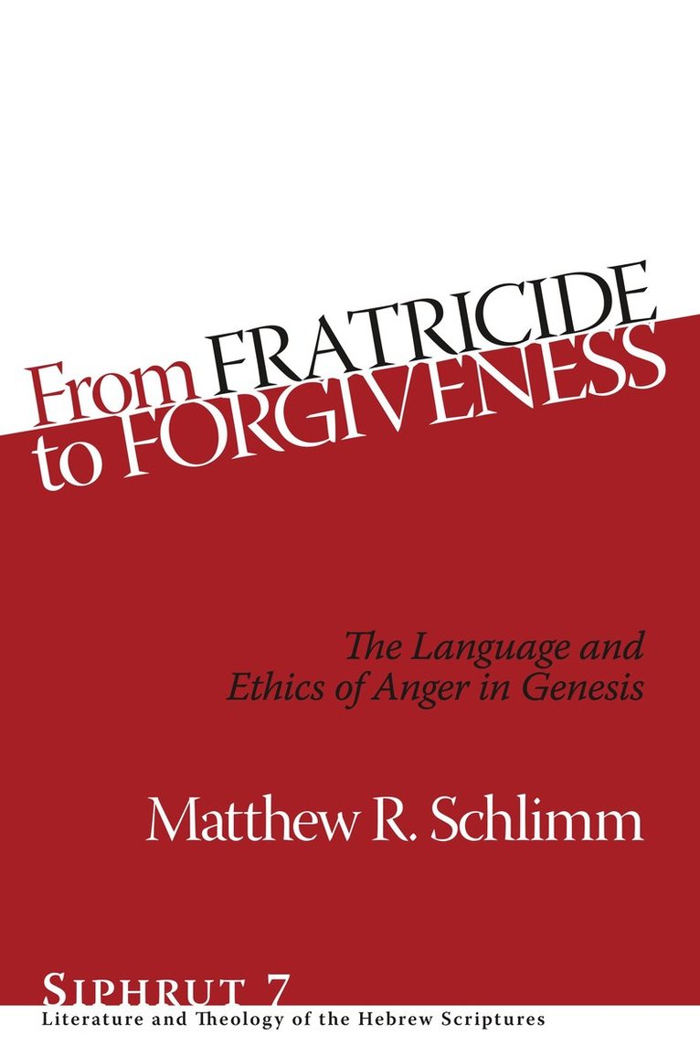 Matthew R. Schlimm - From Fratricide to Forgiveness, Inbunden