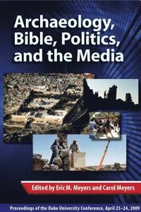 bokomslag Archaeology, Bible, Politics, and the Media