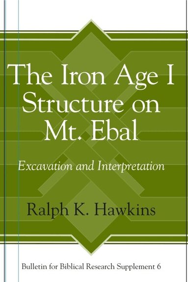 Ralph K. Hawkins - Iron Age I Structure on Mt. Ebal, Inbunden