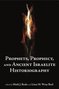bokomslag Prophets, Prophecy, and Ancient Israelite Historiography