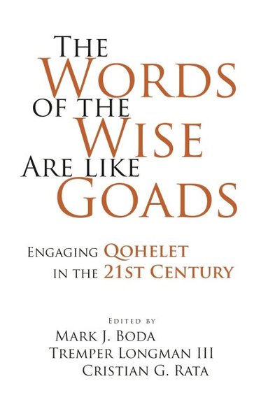 Mark J. Boda, Tremper Longman III, Cristian Rata - Words of the Wise Are like Goads, Inbunden