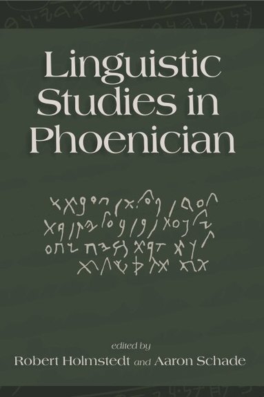 Robert D. Holmstedt, Aaron Schade - Linguistic Studies in Phoenician, Inbunden