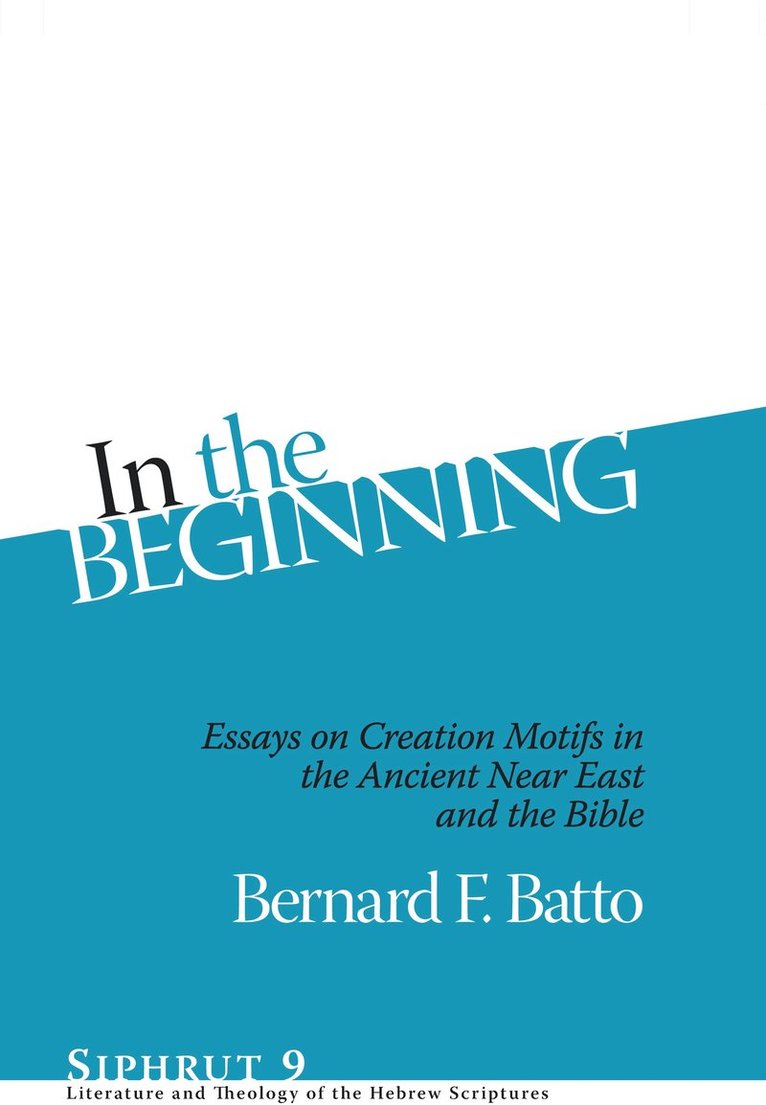 Bernard F. Batto - In the Beginning, Inbunden