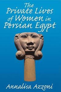 bokomslag The Private Lives of Women in Persian Egypt