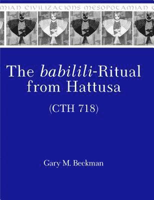 The babilili-Ritual from Hattusa (CTH 718) 1