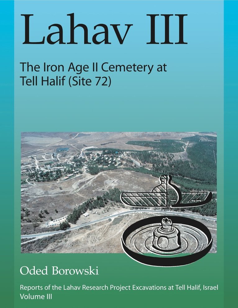 Oded Borowski - Lahav III: The Iron Age II Cemetery at Tell Halif (Site 72), Inbunden
