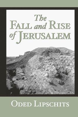 Oded Lipschits - Fall and Rise of Jerusalem, Häftad