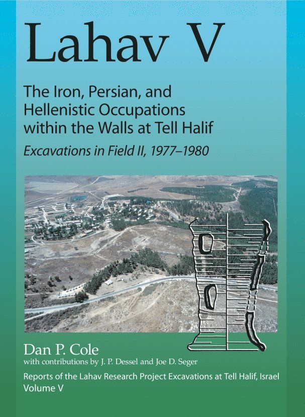 Lahav V: The Iron, Persian, and Hellenistic Occupations within the Walls at Tell Halif