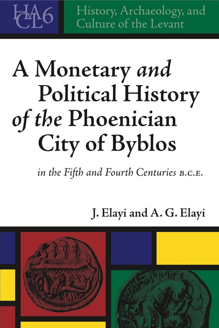 A Monetary and Political History of the Phoenician City of Byblos in the Fifth and Fourth Centuries B.C.E. 1