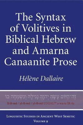 The Syntax of Volitives in Biblical Hebrew and Amarna Canaanite Prose 1