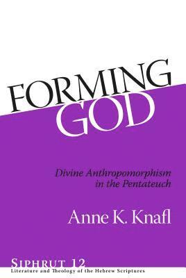 Anne K. Knafl - Forming God, Inbunden
