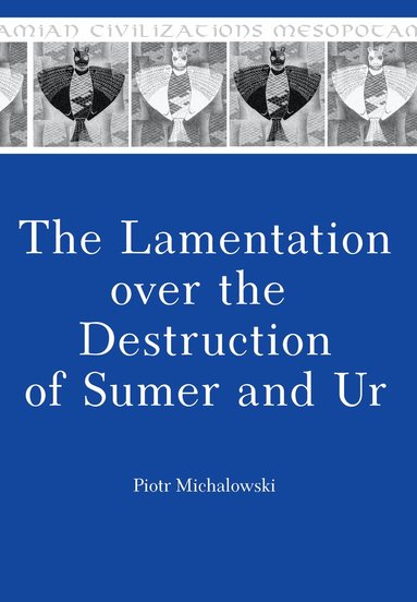 Piotr Michalowski - Lamentation over the Destruction of Sumer and Ur, Häftad