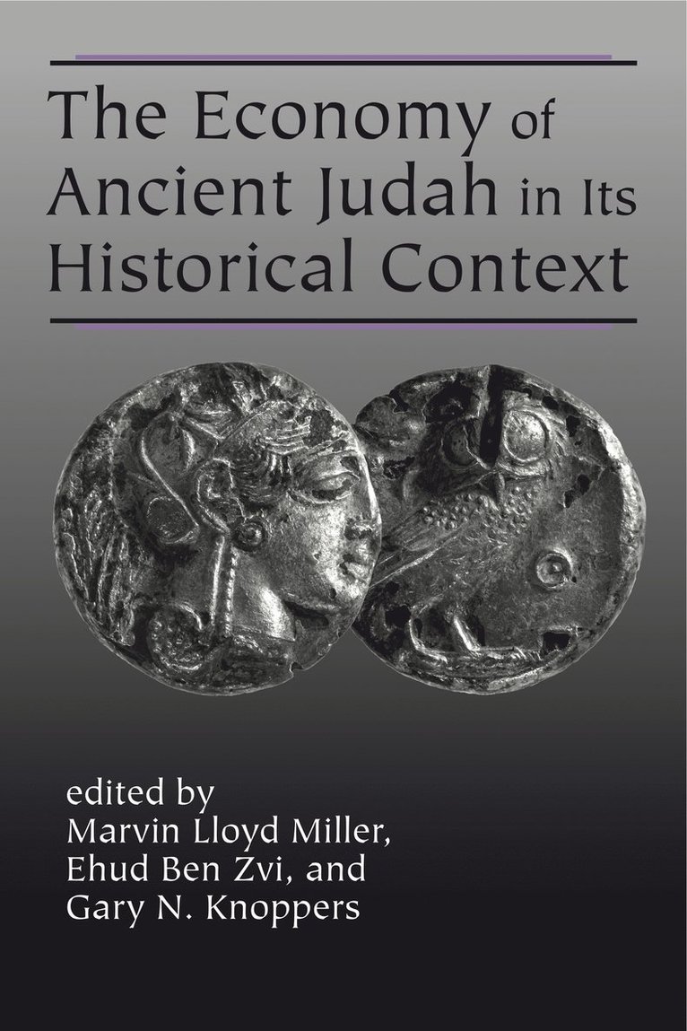 Marvin Lloyd Miller, Ehud Ben Zvi, Gary N. Knoppers - Economy of Ancient Judah in Its Historical Context, Inbunden