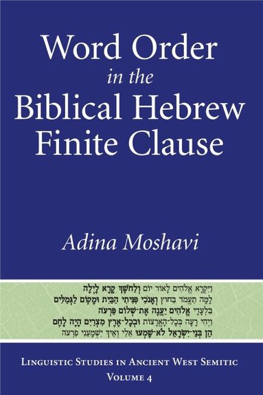 Adina Moshavi - Word Order in the Biblical Hebrew Finite Clause, Häftad