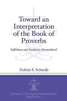 bokomslag Toward an Interpretation of the Book of Proverbs