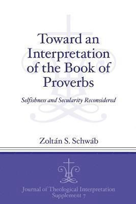 Toward an Interpretation of the Book of Proverbs