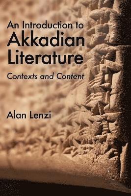 Alan Lenzi, Alan (University of the Pacific) Lenzi - Introduction to Akkadian Literature, Häftad