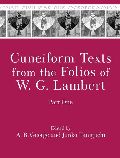 A. R. George, Junko Taniguchi - Cuneiform Texts from the Folios of W. G. Lambert, Part One, Inbunden