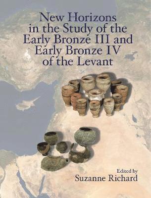 New Horizons in the Study of the Early Bronze III and Early Bronze IV of the Levant 1