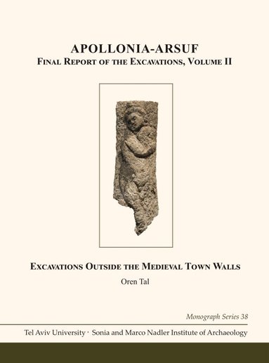 Oren Tal - Apollonia-Arsuf: Final Report of the Excavations, Inbunden