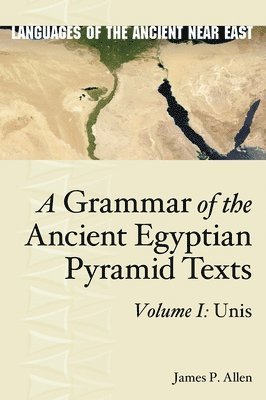 bokomslag A Grammar of the Ancient Egyptian Pyramid Texts, Vol. I: Unis