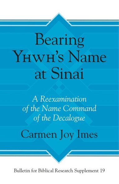 Carmen Joy Imes - Bearing Yhwh’s Name at Sinai, Inbunden
