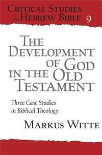 bokomslag The Development of God in the Old Testament