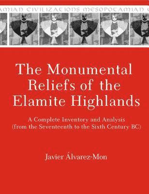 bokomslag The Monumental Reliefs of the Elamite Highlands