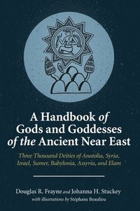 bokomslag A Handbook of Gods and Goddesses of the Ancient Near East